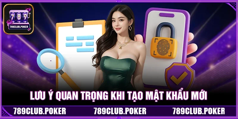 Lưu Ý Quan Trọng Khi Tạo Mật Khẩu Mới
